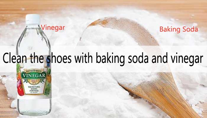 Clean the shoes with baking soda and vinegar.